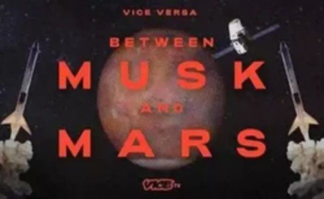 El documental Vice Versa: Between Musk and Mars se estrenará el 21 de septiembre en Vice TV